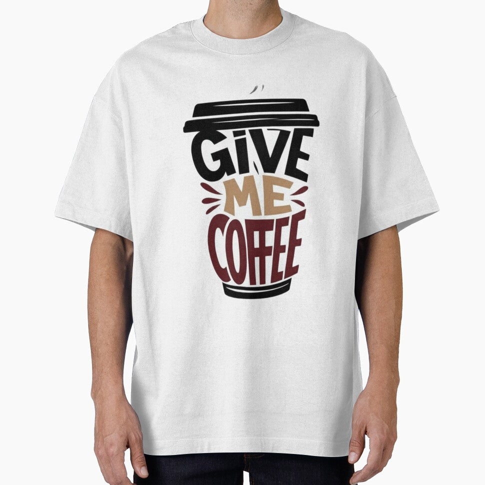 Give Me Coffee Shirt – Funny Coffee Lover Quote Design by Aisha Creates