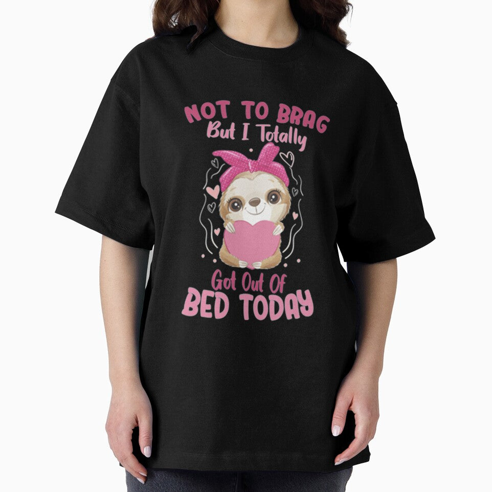 Not To Brag But I Totally Got Out Of Bed Today Cute Sloth by PixelsNotPens