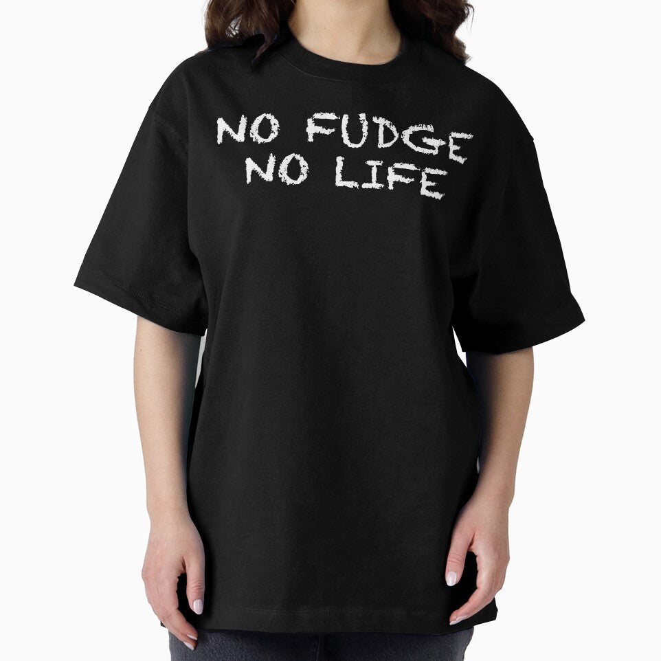 No Fudge No Life by ThydraDesigns