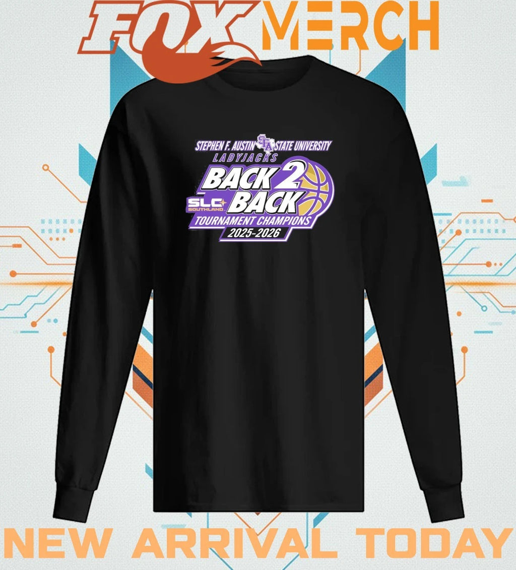 Stephen F. Austin State University Ladyjacks back 2 back Tournament Champions 2025-2026 t-shirt