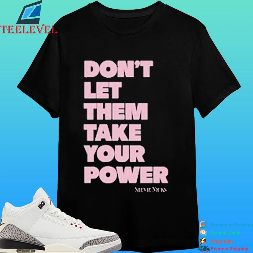 Stevie Nicks Tour 2025 Don’t Let Them Take Your Power Shirt