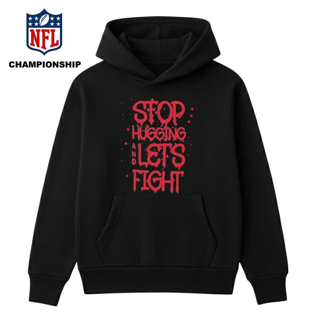 Stop hugging and let’s fight by diana belbita Shirt