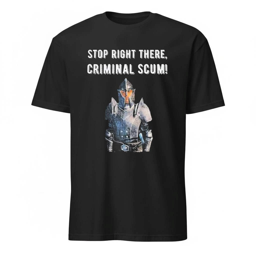 Stop Right There Criminal Scum Shirt