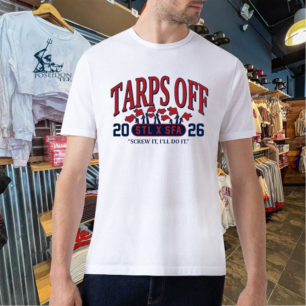 Tarps Off STL X SFA Screw It I’ll Do It 2026 T-shirt