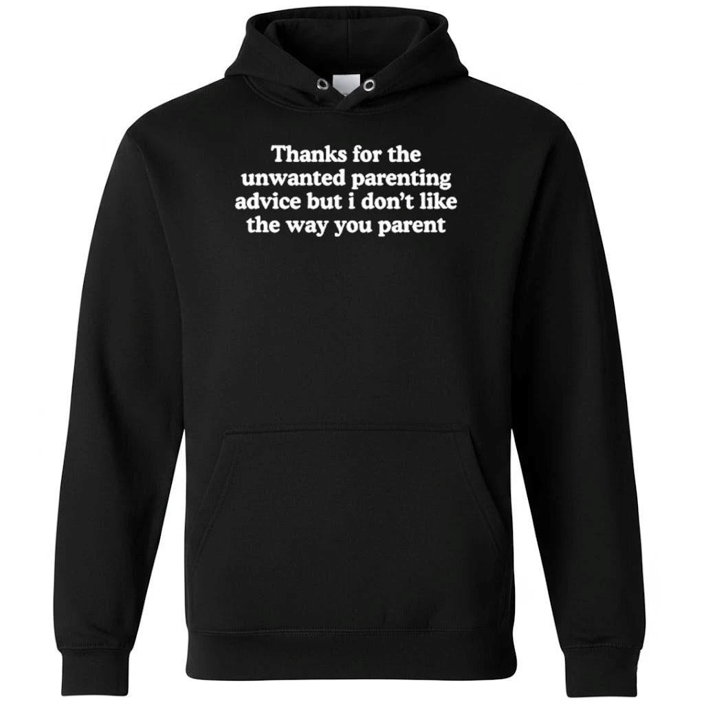 Thanks For The Unwanted Parenting Advice But I Don’t Like The Way You Parent Shirt