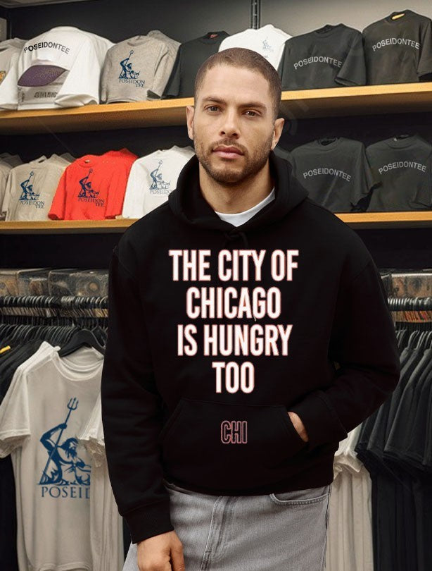 The City Of Chicago Is Hungry Too T-shirt