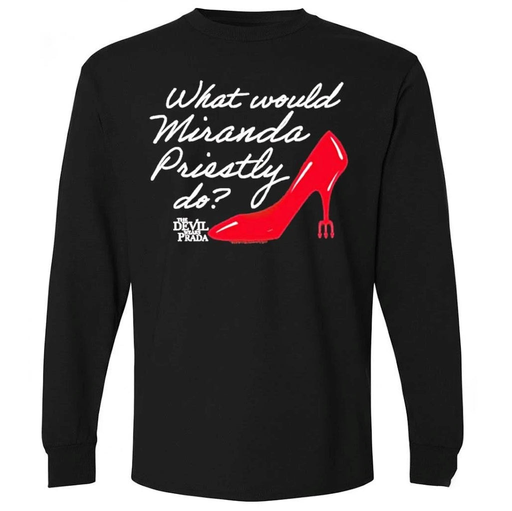 The Devil Wears Prada What Would Miranda Priestly Do Shirts