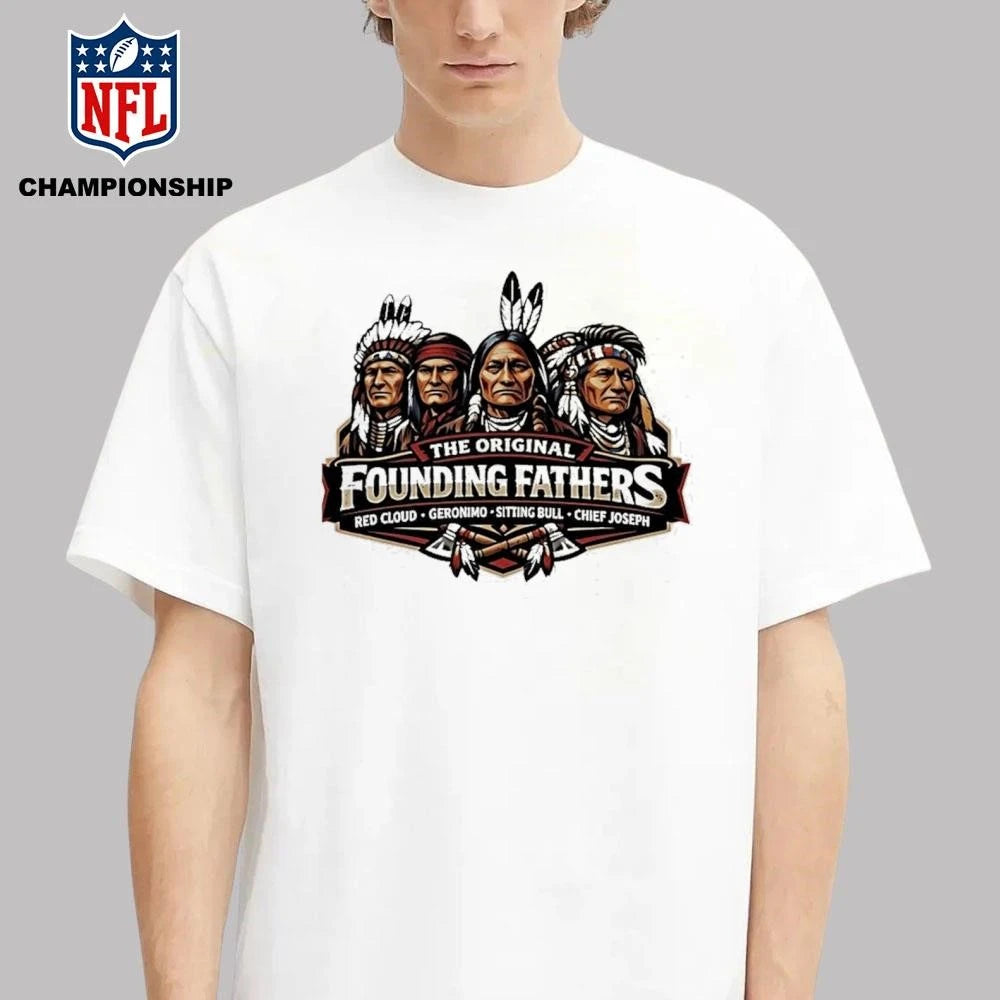 The Founding Fathers Red Cloud Geronimo Sitting Bull Chief Joseph Shirt