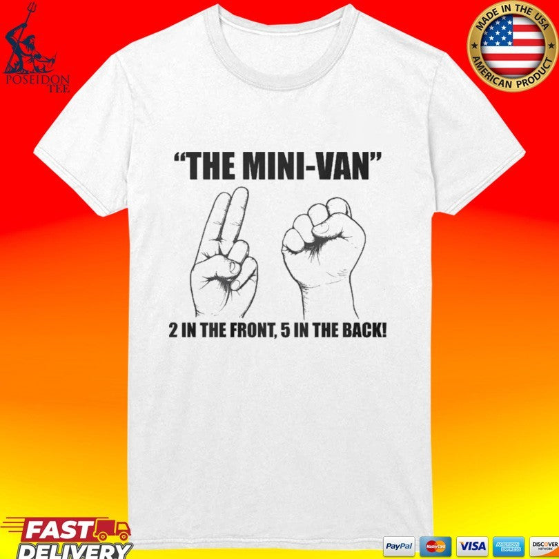 The Mini-van 2 In The Front 5 In The Back T-shirt