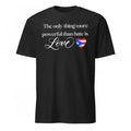 The only thing more powerful than hate is Love Anti trump Shirt