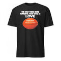 The Only Thing More Powerful Than Hate Is Love Together Shirt