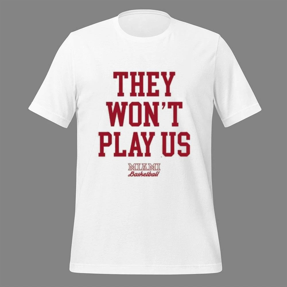The Wont Play US Miami Basketball Shirt