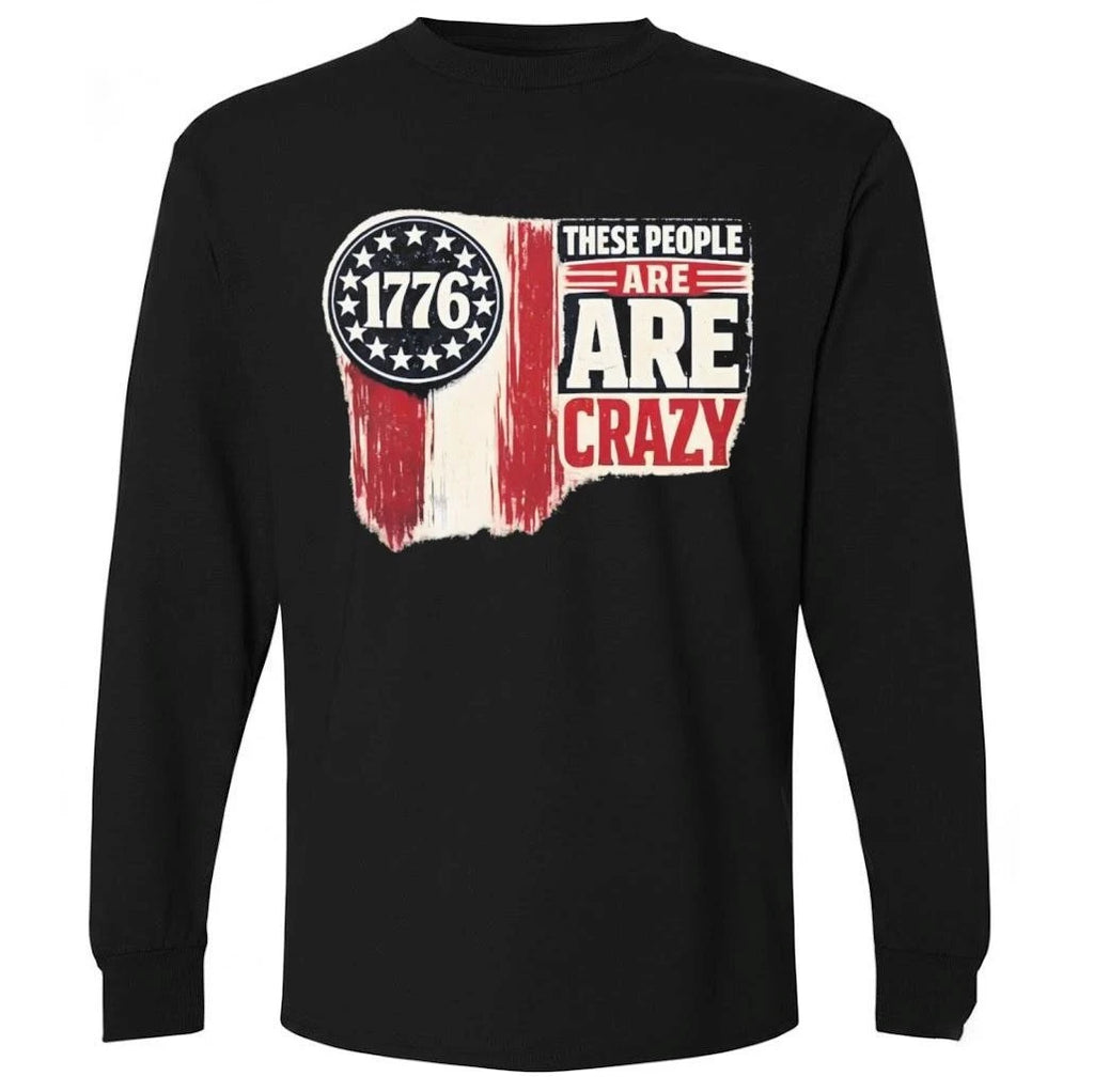 These People Are Cra zy Shirt