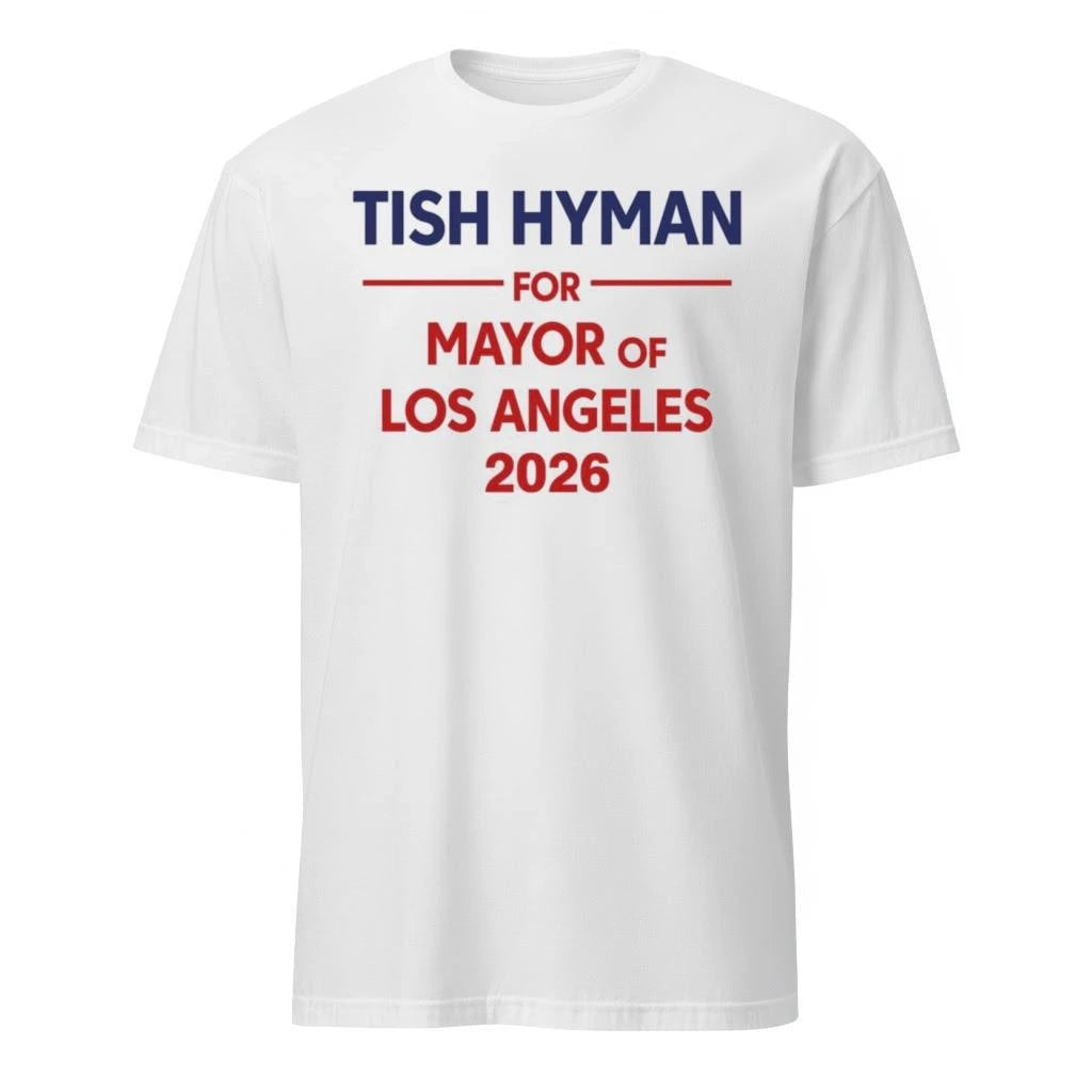 Tish Hyman For Mayor Of Los Angeles 2026 Shirt