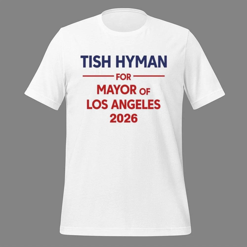 Tish Hyman For Mayor Of Los Angeles 2026 Shirt