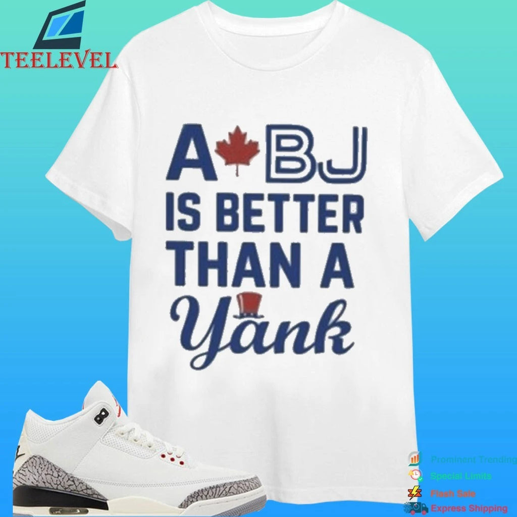 Toronto Blue Jays A Bj Is Better Than A Yank Shirt
