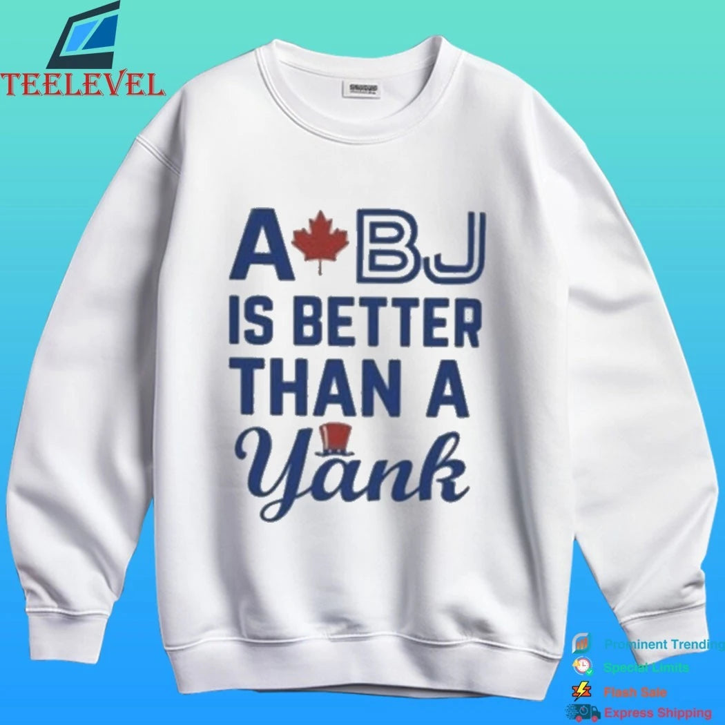 Toronto Blue Jays A Bj Is Better Than A Yank Shirt