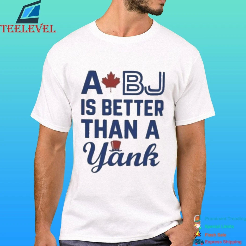 Toronto Blue Jays A Bj Is Better Than A Yank Shirt