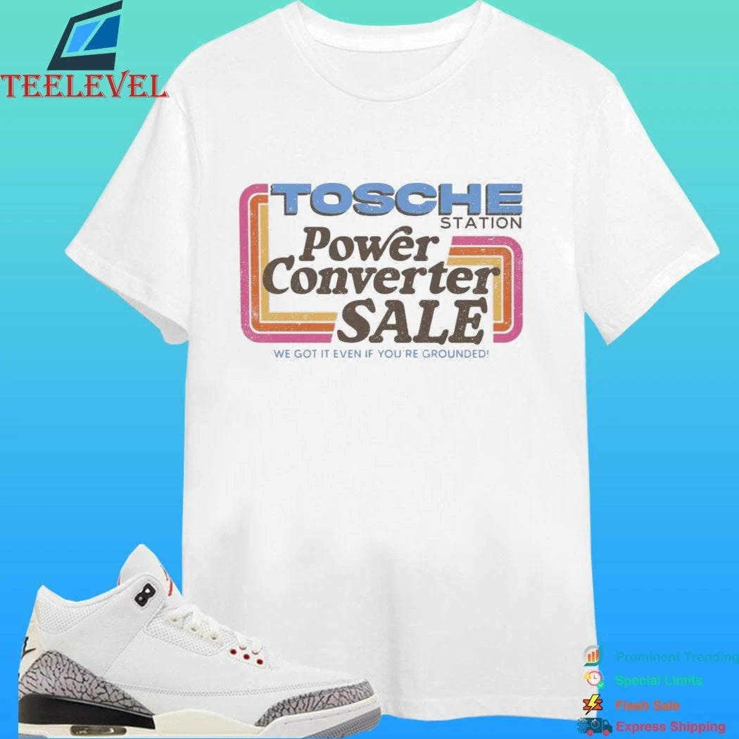 Tosche Station Power Converter Sale We Got It Even If You’re Grounded Shirt