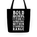 Bold Words For Someone Within Stabbing Range Tote Bag