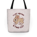 Fluff Around And Find Out Tote Bag