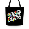 I Feel Like Shit Tote Bag