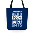 I Just Want To Read Books Take Naps And Pet Cats Tote Bag