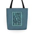 I Love Buying Dead People's Stuff Tote Bag