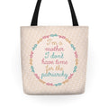 I'm a Mother I Don't Have Time For The Patriarchy Tote Bag