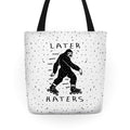 Later Haters Bigfoot Tote Bag