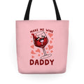 Make Me Wine Daddy Tote Bag