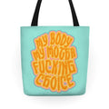 My Body My Motha Fucking Choice Tote Bag
