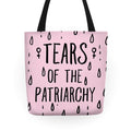 The Tears Of the Patriarchy Gives Me Life Tote Bag