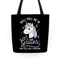 Well Roll Me In Glitter And Call Me a Unicorn Tote Bag