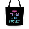Yoga Is For Posers Tote Bag