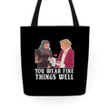 You Wear Fine Things Well Tote Bag