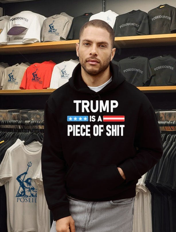 Trump Is A Piece Of Shit T-shirt