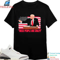Trump President Pointing These People Are Crazy American Flag Shirt