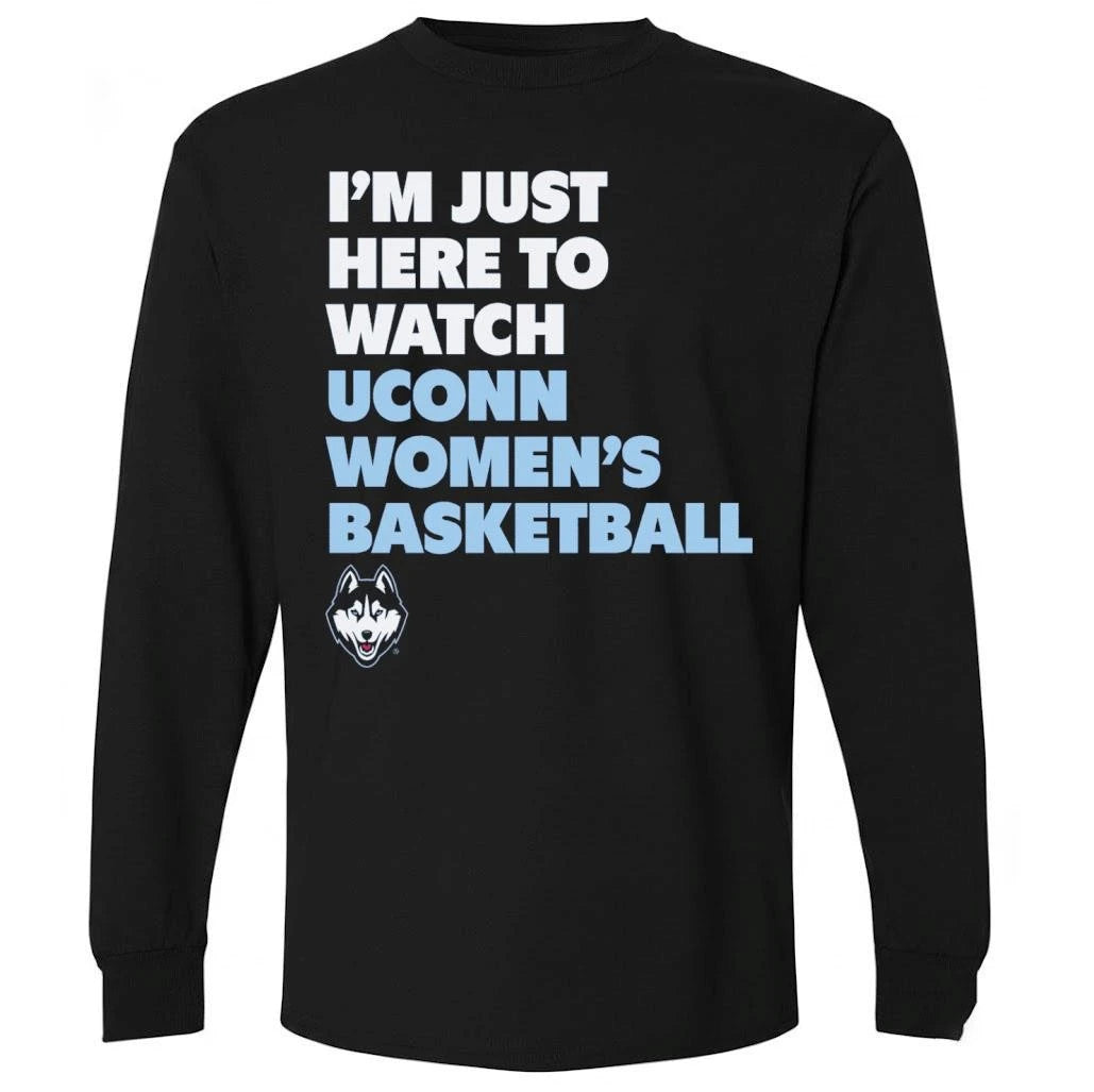UConn Huskies I’m Just Here To Watch UConn Women’s Basketball Shirt