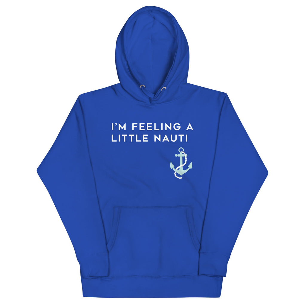 I'm Feeling A Little Nauti Unisex Hoodie