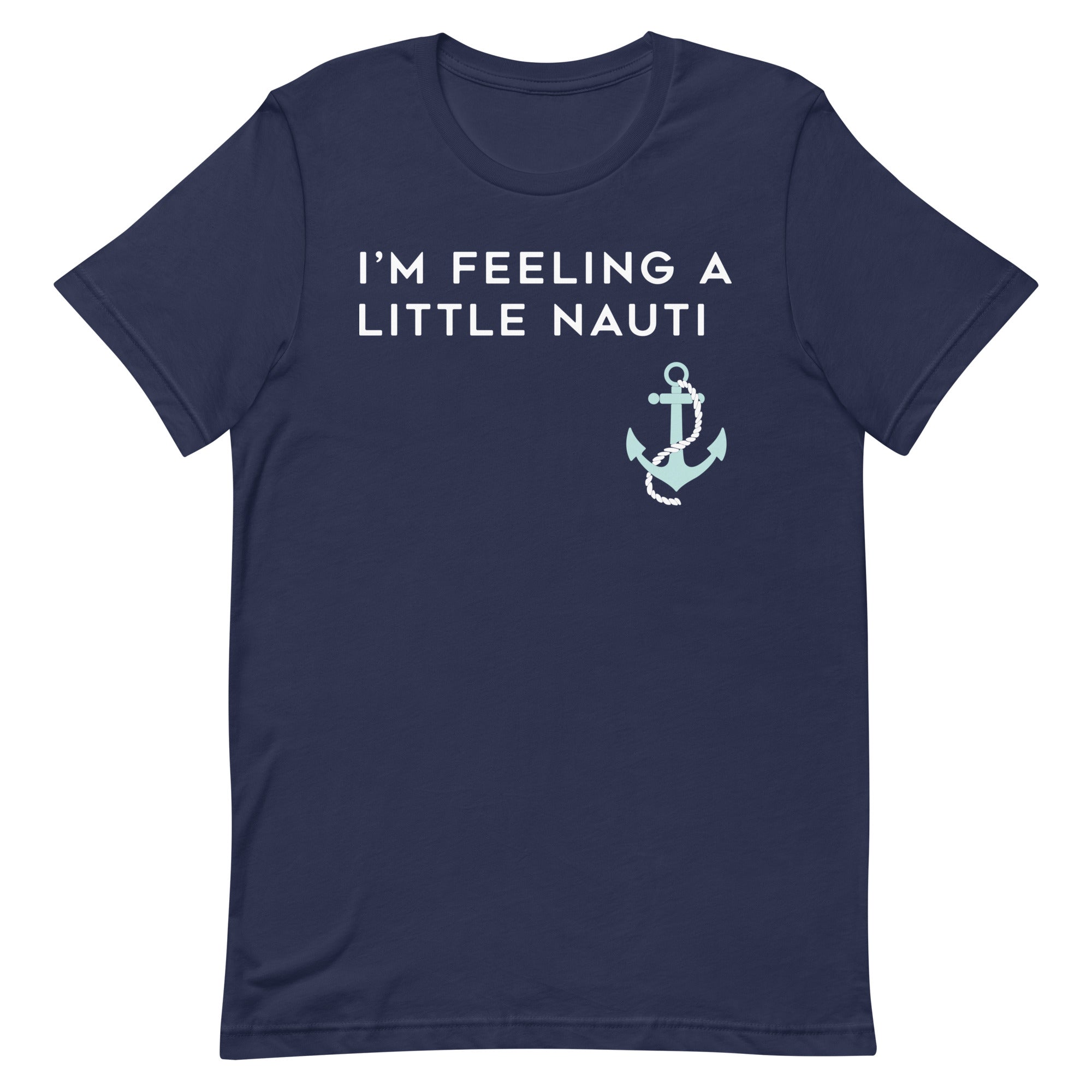 I'm Feeling A Little Nauti Men's Signature Tee