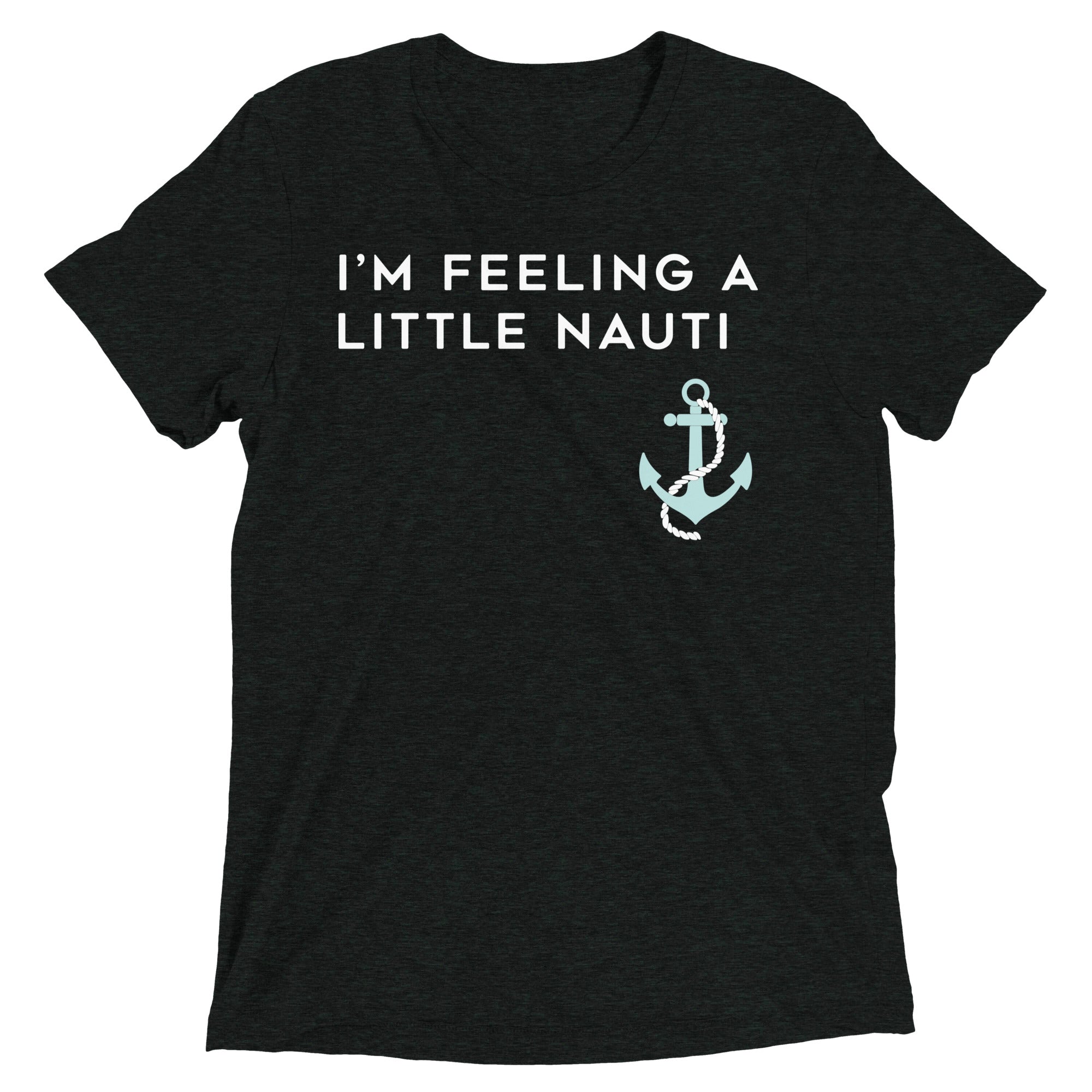 I'm Feeling A Little Nauti Men's Tri-Blend Tee