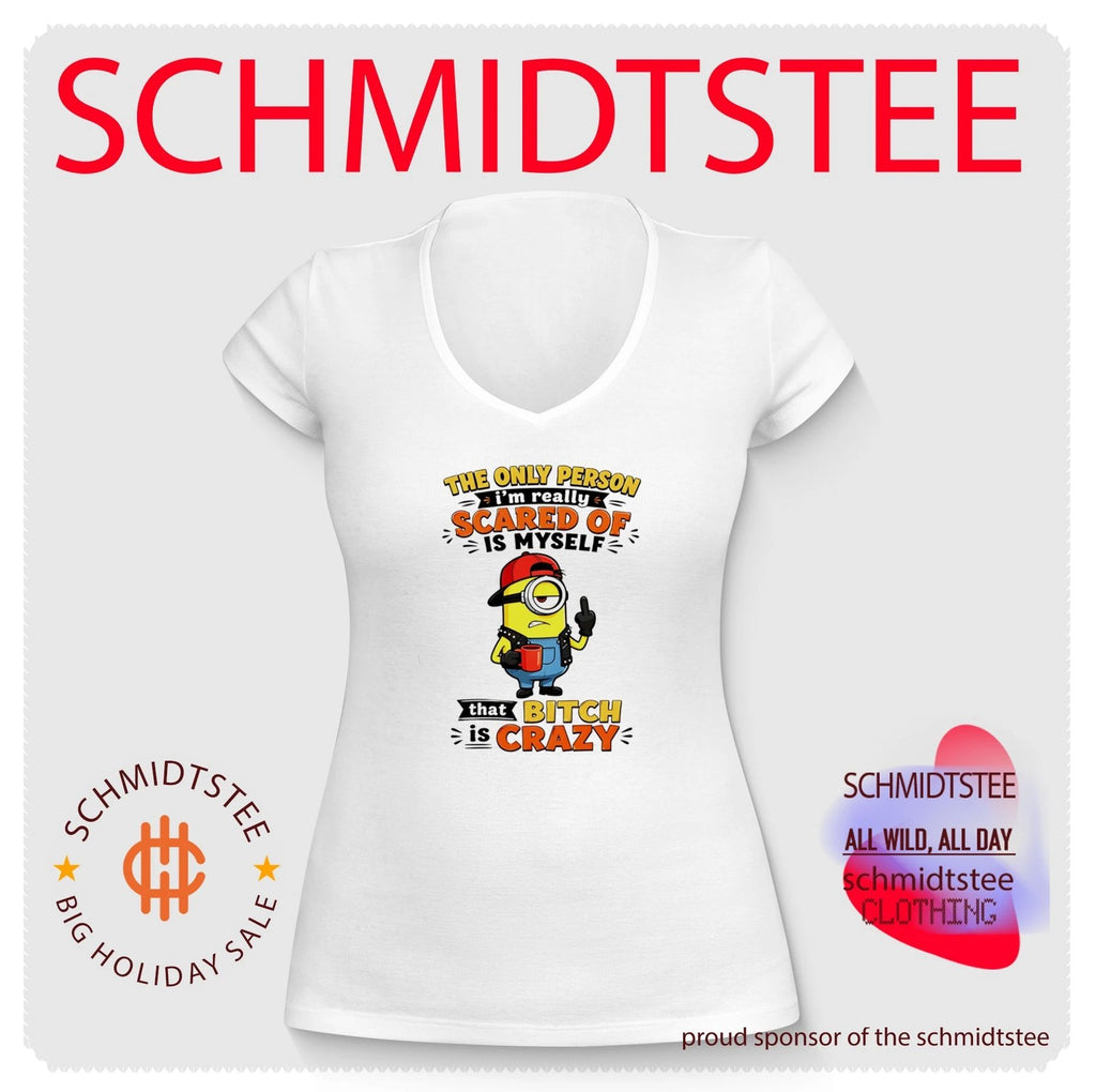 Minion The Only Person I Am Really Scared of Is Myself That Bitch Is Crazy shirt