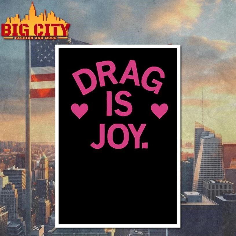 Drag is joy t shirt