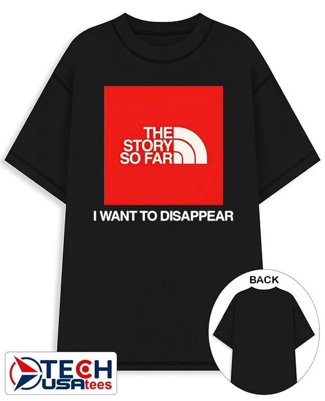 The Story So Far I want to disappear T-shirt