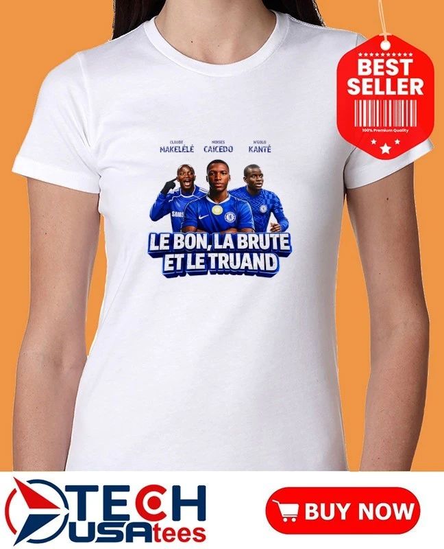Claude Makelélé Moises Caicedo N’golo Kanté Le Bon La Brute et Le Truand shirt