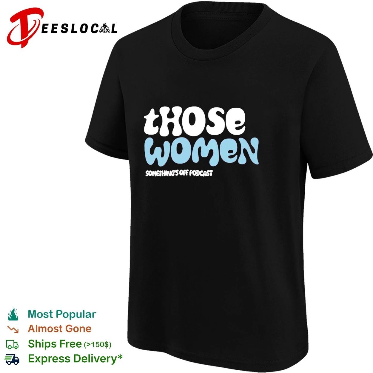 Those Women Something’s Off Podcast T-shirt