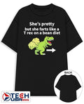 She’s pretty but she farts like a T-Rex on a bean diet shirt