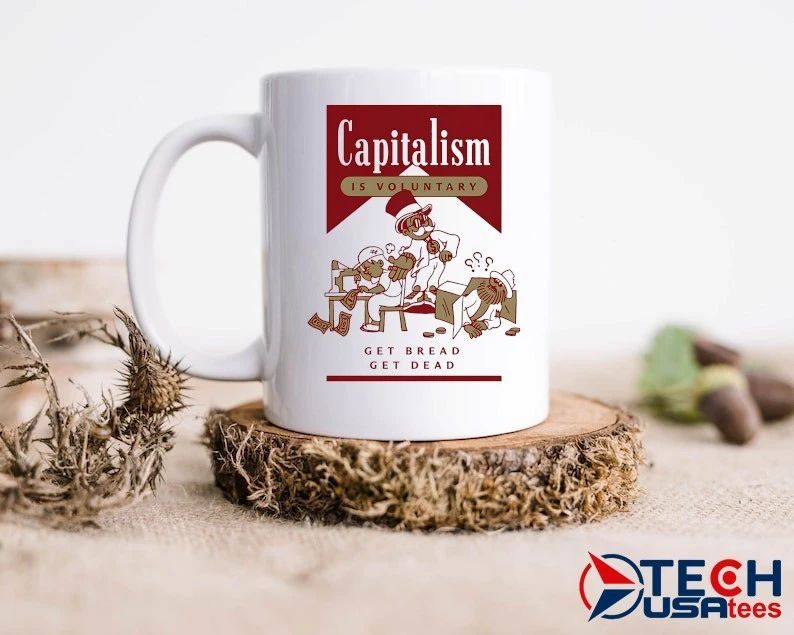 Capitalism is voluntary get bread get dead Marlboro parody shirt