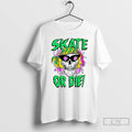 Classic Skull Skate Or Die